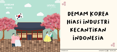Demam Korea Hiasi Industri Kecantikan di Indonesia