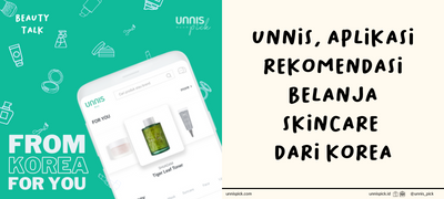 UNNIS, Aplikasi Rekomendasi Belanja Skincare dari Korea