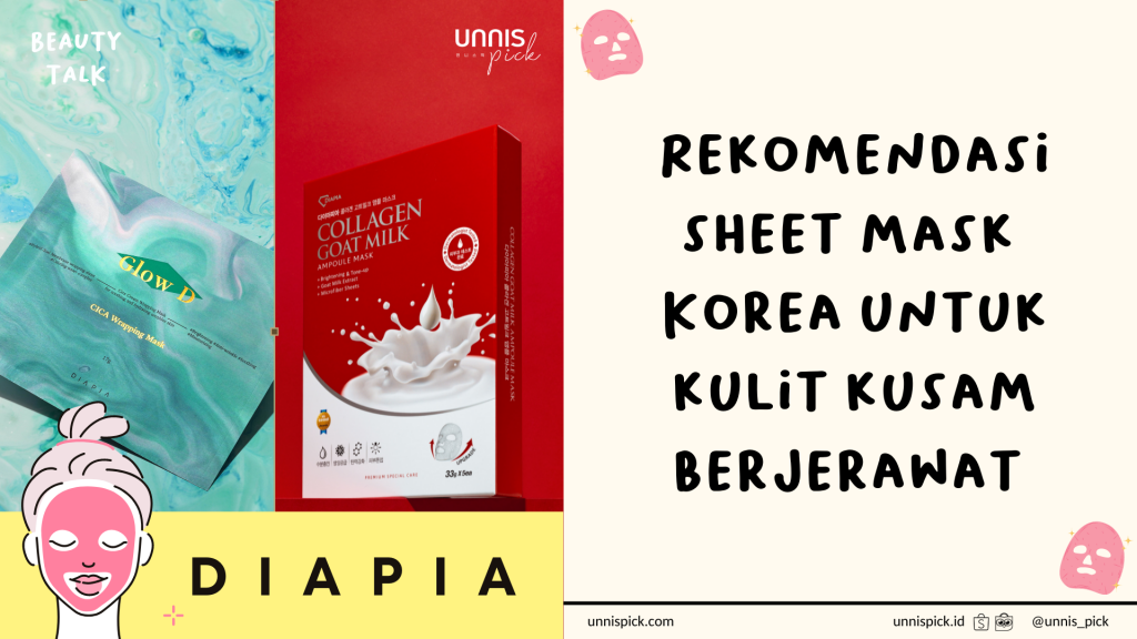 Rekomendasi Sheet Mask Korea untuk Kulit Kusam Berjerawat Unnis Pick