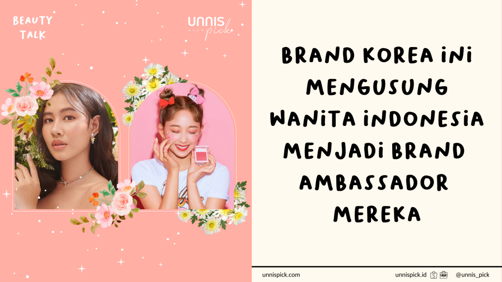 Brand Korea Ini Mengusung Wanita Indonesia Menjadi Brand Ambassador Mereka