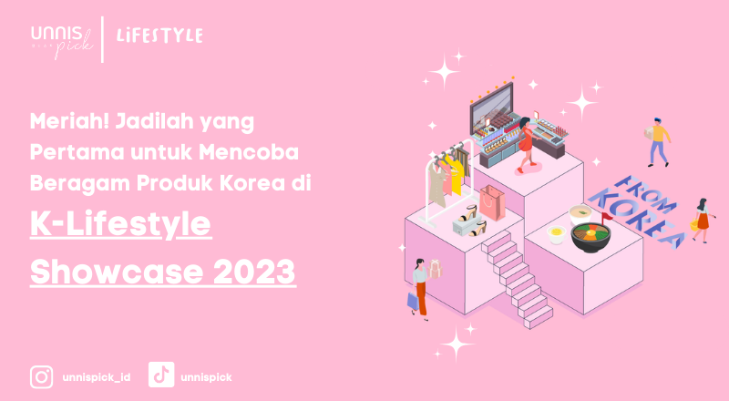 Meriah! Jadilah yang Pertama untuk Mencoba Beragam Produk Korea di K-Lifestyle Showcase 2023